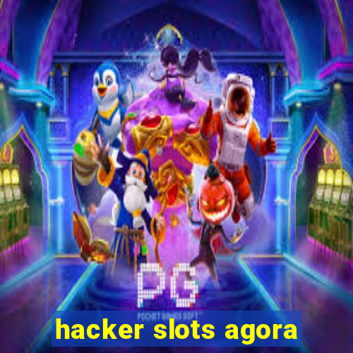 hacker slots agora